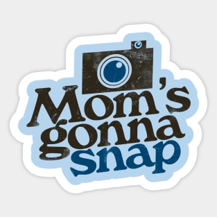 Mom's gonna snap photographer mommy Sticker